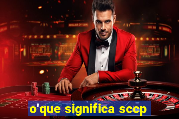 o'que significa sccp